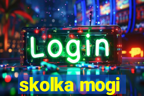 skolka mogi